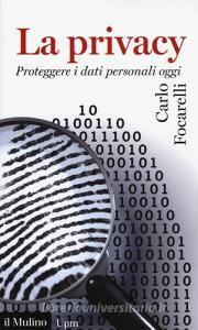 La privacy. Proteggere i dati personali oggi.pdf