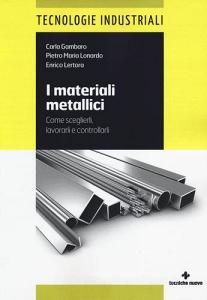 I materiali metallici. Come sceglierli, lavorarli e controllarli.pdf