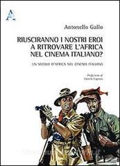 Riusciranno i nostri eroi a ritrovare lAfrica nel cinema italiano. Un secolo dAfrica nel cinema italiano.pdf