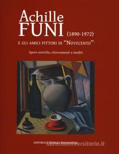 Achille Funi (1890-1972) e gli amici pittori di «Novecento». Opere storiche, ritrovamenti e inediti. Catalogo della mostra (Milano, 27 settembre-24 novembre 2018). E.pdf