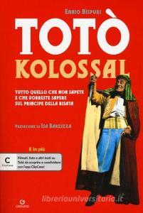Totò kolossal. Quello che non sapete e che vorreste sapere sul Principe della risata.pdf