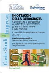 In ostaggio della burocrazia. Come liberare la competitività di un territorio rappresentando gli interessi delle imprese e delle comunità.pdf