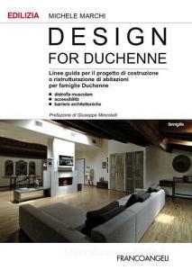 Design for Duchenne. Linee guida per il progetto di costruzione o ristrutturazione di abitazioni per famiglie Duchenne. Distrofia muscolare, accessibilità, barriere..pdf