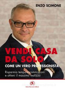 Vendi casa da solo come un vero professionista. Risparmia tempo e commissioni e ottieni il massimo realizzo.pdf