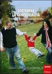 Sostenere la genitorialità. Strumenti per rinforzare le competenze educative. Con DVD.pdf