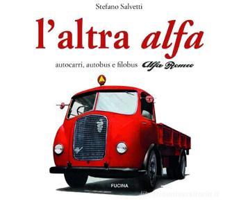 L altra Alfa. Autocarri, autobus e filobus Alfa Romeo. Ediz. multilingue.pdf