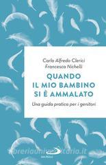 Ebook Quando il mio bambino si è ammalato di Nichelli Francesca, Clerici Carlo Alfredo edito da San Paolo Edizioni