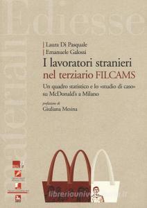 I lavoratori stranieri nel terziario Filcams. Un quadro statistico e lo «studio di caso» su McDonalds a Milano.pdf