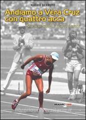 Andiamo a Vera Cruz con quattro acca. Storie di sport e scacchi matti.pdf