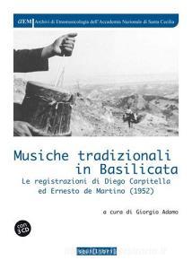Musiche tradizionali in Basilicata. Le registrazioni di Diego Carpitella ed Ernesto de Martino (1952). Con 3 CD Audio.pdf