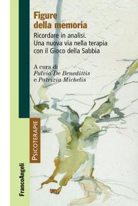 Figure della memoria. Ricordare in analisi. Una nuova via nella terapia con il gioco della sabbia.pdf