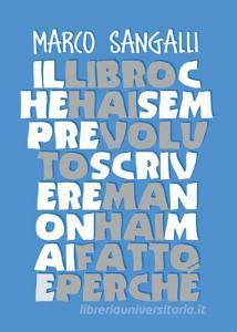 Il libro che hai sempre voluto scrivere ma non hai mai fatto e perché.pdf