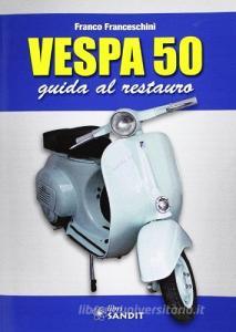Vespa 50. Guida al restauro.pdf