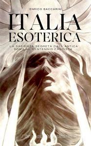Ebook Italia Esoterica di Enrico Baccarini edito da Sanzani