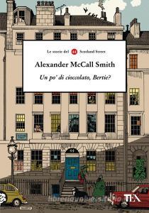 Ebook Un po' di cioccolato, Bertie? di Alexander McCall Smith edito da Tea