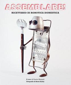 Assemblare! Ricettario di robotica domestica.pdf