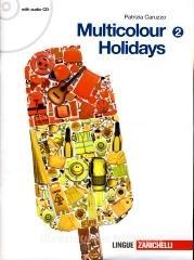 Multicolour holidays. Per la Scuola media. Con CD Audio vol.2.pdf