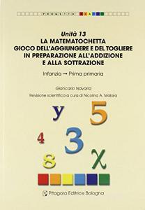 Unità 13. La matematochetta. Gioco dellaggiungere e del togliere in preparazione alladdizione e alla sottrazione.pdf