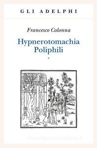 Hypnerotomachia Poliphili: Riproduzione delledizione italiana aldina del 1499-Introduzione, traduzione e commento.pdf