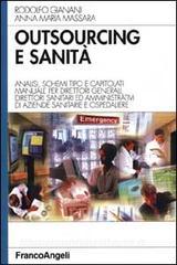 Outsourcing e sanità. Analisi, schemi tipo e capitolati. Manuale per direttori generali, direttori sanitari ed amministrativi di aziende sanitarie e ospedaliere.pdf
