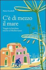 Cè di mezzo il mare. Viaggio in bicicletta intorno al Mediterraneo.pdf
