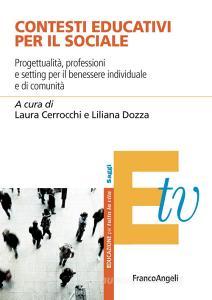 Contesti educativi per il sociale. Progettualità, professioni e setting per il benessere individuale e di comunità.pdf