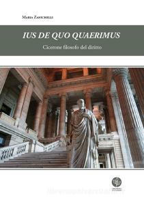 Ius de quo quaerimus. Cicerone filosofo del diritto.pdf