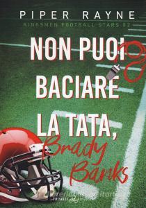 Libro Ebook Non puoi baciare la tata, Brad Banks di Piper Rayne di Triskell Edizioni