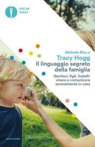 Il linguaggio segreto della famiglia. Genitori, figli, fratelli: vivere e comunicare serenamente a casa.pdf