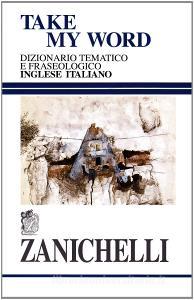 Take my word. Dizionario tematico e fraseologico inglese-italiano.pdf
