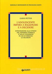 L adolescente impara a ragionare e a decidere. Introduzione allo studio del pensiero formale e delle condizioni in cui si formano le decisioni.pdf
