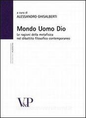 Mondo, uomo, Dio. Studi sulle ragioni della metafisica nel dibattito filosofico contemporaneo.pdf