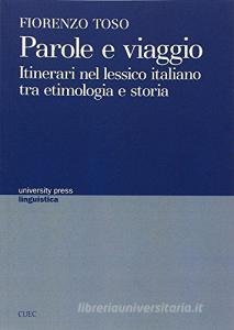 Parole e viaggio. Itinerari nel lessico italiano tra etimologia e storia.pdf