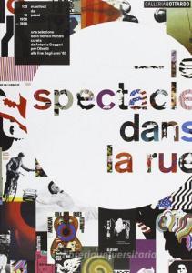 Le spectacle dans la rue. 100 manifesti da 10 paesi. 1958-1968 una selezione dalla storica mostra curata da Antonio Boggeri per Olivetti... Ediz. italiana e inglese.pdf