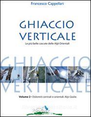 Ghiaccio verticale. Le più belle cascate delle Alpi Orientali vol.2.pdf