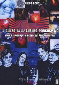 Il culto dellalbero porcospino. Storia, sproloqui e ricordi dei Porcupine Tree.pdf
