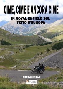 Cime, cime e ancora cime. In Royal Enfield sul tetto dEuropa.pdf