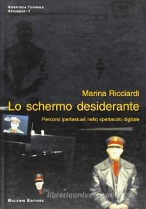 Lo schermo desiderante. Percorsi ipertestuali nello spettacolo digitale.pdf