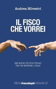 Il fisco che vorrei. Una nuova politica fiscale per far ripartire lItalia.pdf
