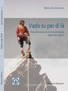Vado su per di là. Primo Bonasson, la prima guida alpina della Valle Vigezzo.pdf
