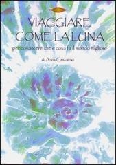 Viaggiare come la luna. Per conoscere chi e cosa fa il mondo migliore.pdf