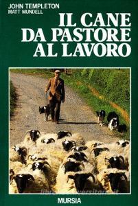 Il cane da pastore al lavoro. Cura e addestramento.pdf