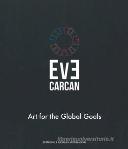 Eve Carcan. Art for the global goals. Catalogo della mostra (Vigevano, 22 settembre-7 ottobre 2018). Ediz. italiana e inglese.pdf