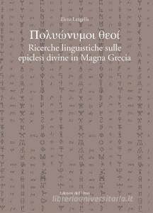 Polyonymoi theoi. Ricerche linguistiche sulle epiclesi divine in magna grecia. Ediz. critica.pdf