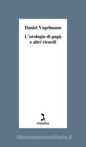 Ebook L’orologio di papà e altri ricordi di Vogelmann Daniel edito da Giuntina