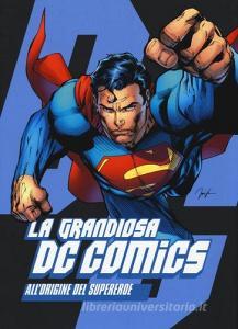 La grandiosa DC Comics. Allorigine del supereroe.pdf