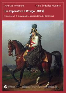 Un imperatore a Rovigo (1819). Francesco I, il «buon padre» persecutore dei Carbonari.pdf