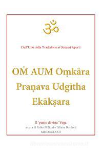 Om aum o?k?ra pranava udg?tha ek?k?ara. Il «punto di vista» yoga.pdf
