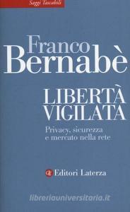 Libertà vigilata. Privacy, sicurezza e mercato nella rete.pdf