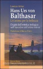 Hans Urs von Balthasar: unanima per la bellezza. Origini dellestetica teologica nellApocalisse dellanima tedesca.pdf